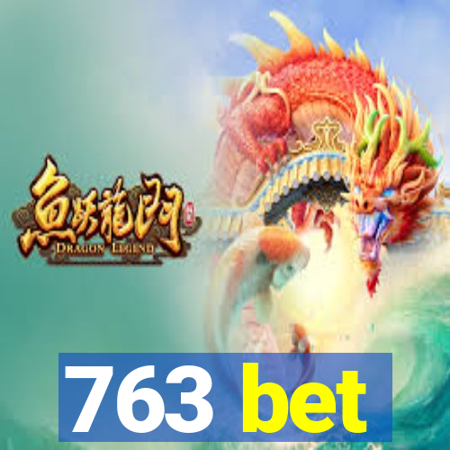 763 bet